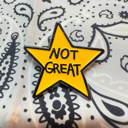 Not Great enamel pin front view, 1.5 inches, soft enamel
